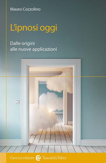 L'ipnosi. Dalle origini alle nuove applicazioni - Mauro Cozzolino - Libro Carocci 2025, I tascabili | Libraccio.it