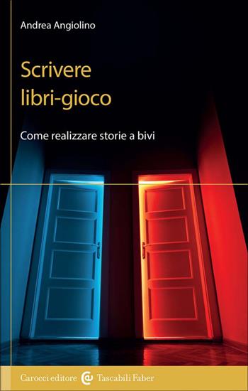 Scrivere libri-gioco. Come realizzare storie a bivi - Andrea Angiolino - Libro Carocci 2025, I tascabili | Libraccio.it