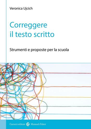 Correggere il testo scritto. Strumenti e proposte per la scuola - Veronica Ujcich - Libro Carocci 2026, I manuali | Libraccio.it