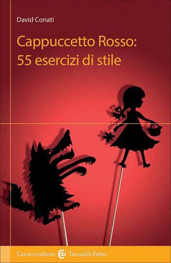 Cappuccetto Rosso: 55 esercizi di stile - David Conati - Libro Carocci 2026, Culture e linguaggi della comunicazione | Libraccio.it