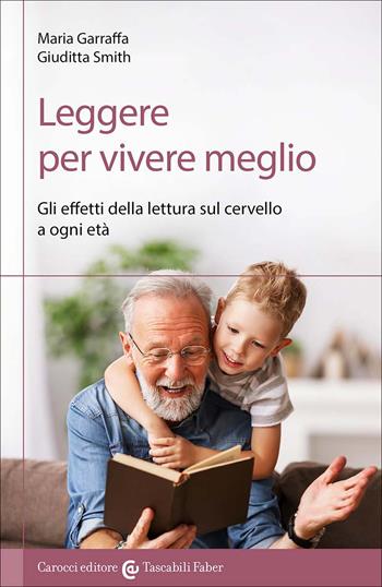 Leggere per vivere meglio. Gli effetti della lettura sul cervello a ogni età - Maria Garraffa - Libro Carocci 2026, I tascabili | Libraccio.it