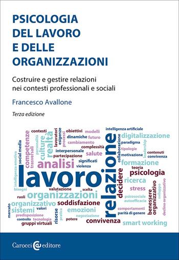Psicologia del lavoro e delle organizzazioni. Costruire e gestire relazioni nei contesti professionali e sociali - Francesco Avallone - Libro Carocci 2026, I manuali | Libraccio.it