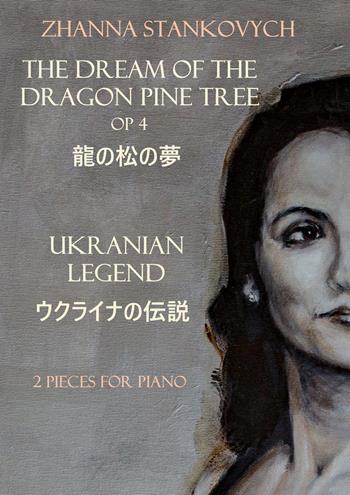 The dream of the dragon pine tree Op 4. Ukranian Legend. 2 Pieces for piano - Zhanna Stankovych - Libro Edizioni Momenti-Ribera 2024 | Libraccio.it