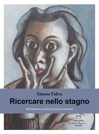 Ricercare nello stagno - Simone Faliva - Libro Edizioni Momenti-Ribera 2024 | Libraccio.it