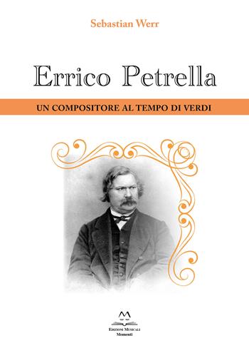 Errico Petrella. Un compositore al tempo di Verdi - Sebastian Werr - Libro Edizioni Momenti-Ribera 2025 | Libraccio.it