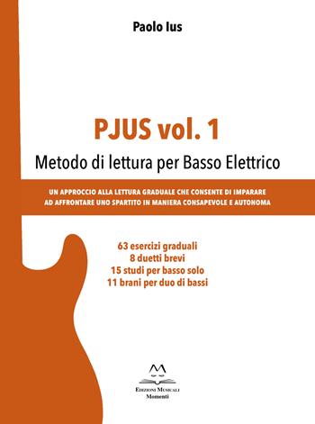 Pjus. Vol. 1: Metodo di lettura per basso elettrico - Paolo Ius - Libro Edizioni Momenti-Ribera 2025 | Libraccio.it