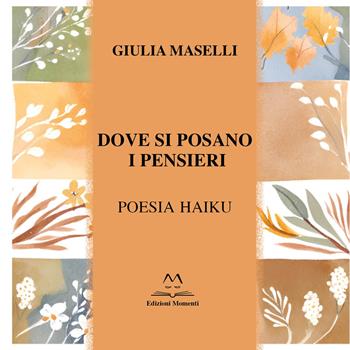 Dove si posano i pensieri - Giulia Maselli - Libro Edizioni Momenti-Ribera 2025 | Libraccio.it