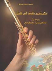 Sulle ali della melodia. Sei brani per flauto e pianoforte