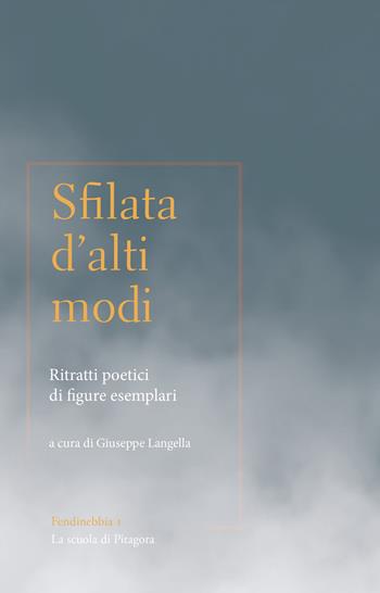 Sfilata d'alti modi. Ritratti poetici di figure esemplari  - Libro La Scuola di Pitagora 2024, Fendinebbia | Libraccio.it