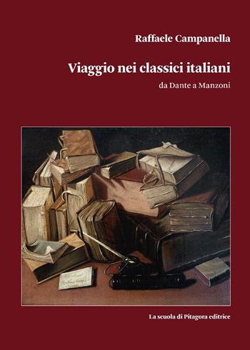 Viaggio nei classici italiani - Raffaele Campanella - Libro La Scuola di Pitagora 2025, Biblioteca di Sinestesie | Libraccio.it