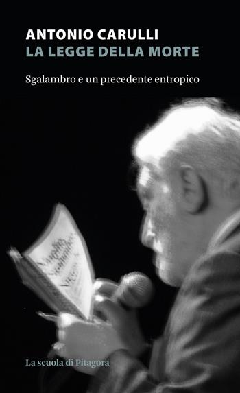 La legge della morte. Sgalambro e un precedente entropico - Antonio Carulli - Libro La Scuola di Pitagora 2025 | Libraccio.it