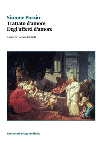 Trattato d'amore. Degl'affetti d’amore - Simone Porzio - Libro La Scuola di Pitagora 2025, Biblioteca di studi umanistici | Libraccio.it