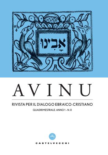 Avinu. Rivista per il dialogo ebraico-cristiano. Quadrimestrale (2023). Vol. 0  - Libro Castelvecchi 2023 | Libraccio.it