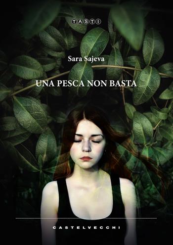 Una pesca non basta - Sara Sajeva - Libro Castelvecchi 2023, Tasti | Libraccio.it