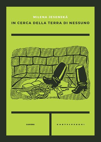 In cerca della terra di nessuno - Milena Jesenská - Libro Castelvecchi 2024, Cahiers | Libraccio.it