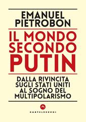 Il mondo secondo Putin. Dalla rivincita sugli stati