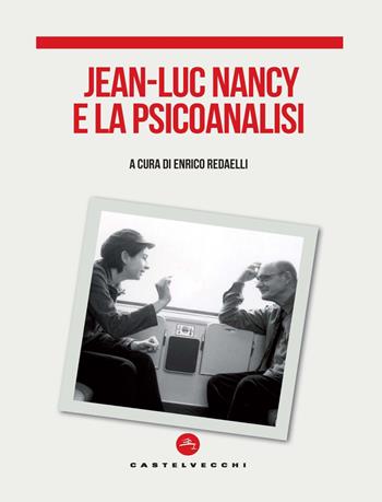 Jean-Luc Nancy e la psicoanalisi  - Libro Castelvecchi 2025, Delocazioni | Libraccio.it