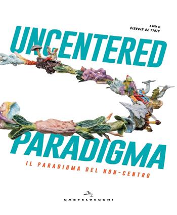 Uncentered paradigma. Il paradiso del non-centro  - Libro Castelvecchi 2024 | Libraccio.it