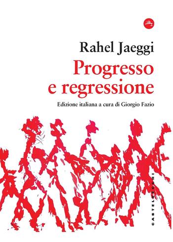 Progresso e regressione - Rahel Jaeggi - Libro Castelvecchi 2025, Frangenti | Libraccio.it