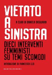 Vietato a sinistra. Dieci interventi femministi su temi scomodi