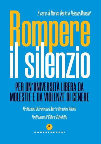 Rompere il silenzio. Per un'università libera da molestie e violenze di genere  - Libro Castelvecchi 2024, Nodi | Libraccio.it
