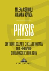 Physis. Contributi dell’arte e della fotografia alla formazione di una coscienza ecologica