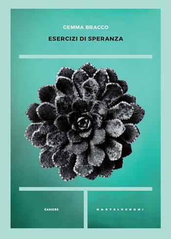 Esercizi di speranza - Gemma Bracco - Libro Castelvecchi 2025, Cahiers | Libraccio.it