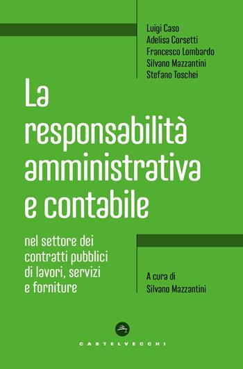 La responsabilità amministrativa e contabile nel settore dei contratti pubblici di lavori, servizi e forniture - Luigi Caso, Adelisa Corsetti, Francesco Lombardo - Libro Castelvecchi 2025 | Libraccio.it