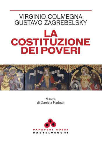 La costituzione dei poveri - Virginio Colmegna, Gustavo Zagrebelsky - Libro Castelvecchi 2025, Papaveri rossi | Libraccio.it