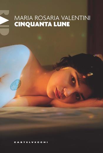 Cinquanta lune - Maria Rosaria Valentini - Libro Castelvecchi 2024, Raid | Libraccio.it