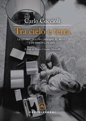 Tra cielo e terra. Le storie di Luis Carvajal el Mozo e di Simón Cochel