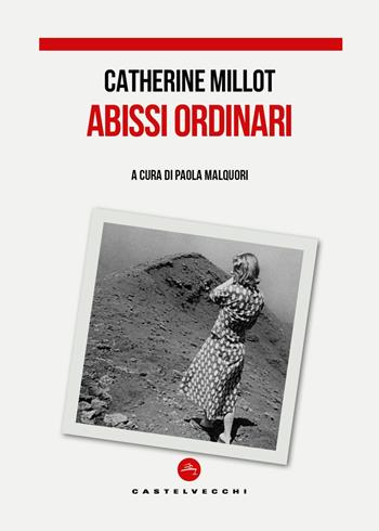 Abissi ordinari - Catherine Millot - Libro Castelvecchi 2025, Delocazioni | Libraccio.it