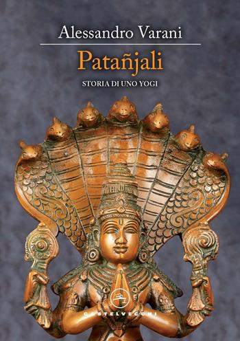 Patañjali. Storia di uno yogi - Alessandro Varani - Libro Castelvecchi 2024, Le vele | Libraccio.it