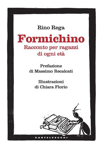 Formichino. Racconto per ragazzi di ogni età - Rino Rega - Libro Castelvecchi 2025 | Libraccio.it
