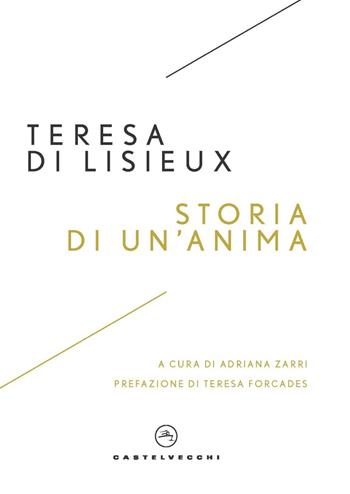 Storia di un'anima. Manoscritti autobiografici - Teresa di Lisieux (santa) - Libro Castelvecchi 2025, I timoni | Libraccio.it