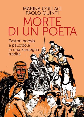La morte di un poeta. Pastori poesia e pallottole in una Sardegna tradita - Marina Collaci, Paolo Quinti - Libro Castelvecchi 2026 | Libraccio.it