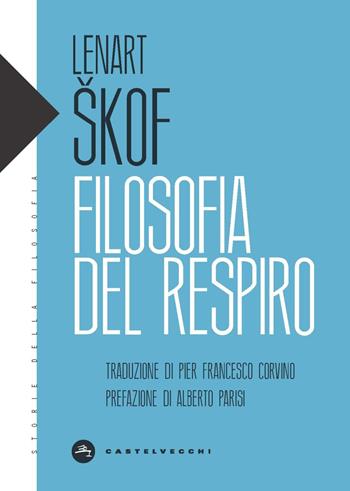 Filosofia del respiro - Lenart Škof - Libro Castelvecchi 2025, Storie della filosofia | Libraccio.it