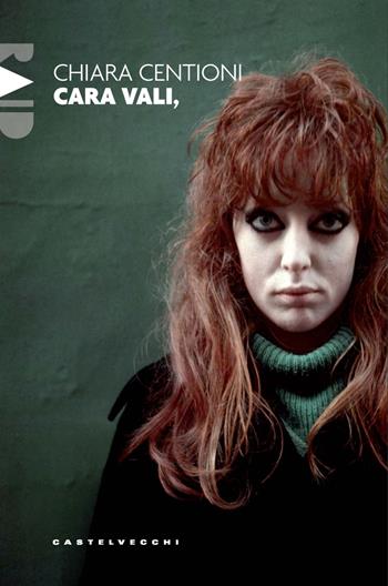 Cara Vali, - Chiara Centioni - Libro Castelvecchi 2025, Raid | Libraccio.it