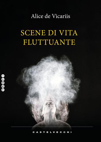 Scene di una vita fluttuante - Alice De Vicariis - Libro Castelvecchi 2024, Tasti | Libraccio.it