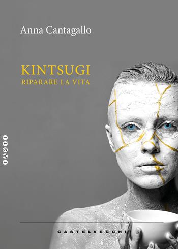 Kintsugi. Riparare la vita - Anna Cantagallo - Libro Castelvecchi 2024, Tasti | Libraccio.it