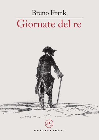 Giornate del re - Bruno Frank - Libro Castelvecchi 2025, Le vele | Libraccio.it