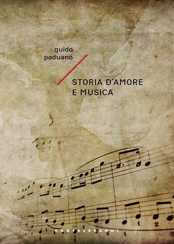 Storia d'amore e musica - Guido Paduano - Libro Castelvecchi 2025, Narrativa | Libraccio.it