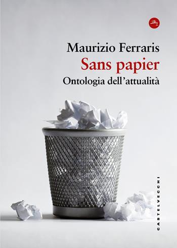Sans Papier. Ontologia dell'attualità - Maurizio Ferraris - Libro Castelvecchi 2025, Frangenti | Libraccio.it
