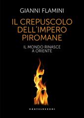 Il crepuscolo dell'Impero piromane. Il mondo rinasce a Oriente