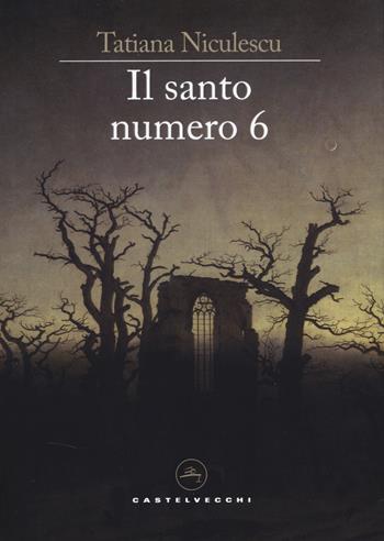 Il santo numero 6 - Tatiana Niculescu - Libro Castelvecchi 2025, Le vele | Libraccio.it