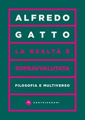 La realtà è sopravvalutata. Filosofia e multiverso
