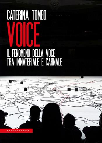 Voice. Il fenomeno della voce tra immateriale e carnale - Caterina Tomeo - Libro Castelvecchi 2025, Le Polene | Libraccio.it