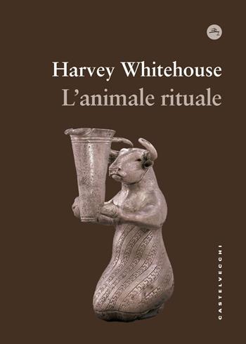 L'animale rituale - Harvey Whitehouse - Libro Castelvecchi 2025, Frangenti | Libraccio.it