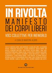 In rivolta. Manifesto dei corpi liberi. Voci collettive per WeWorld