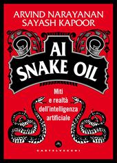 AI Snake Oil. Miti e realtà dell’intelligenza artificiale